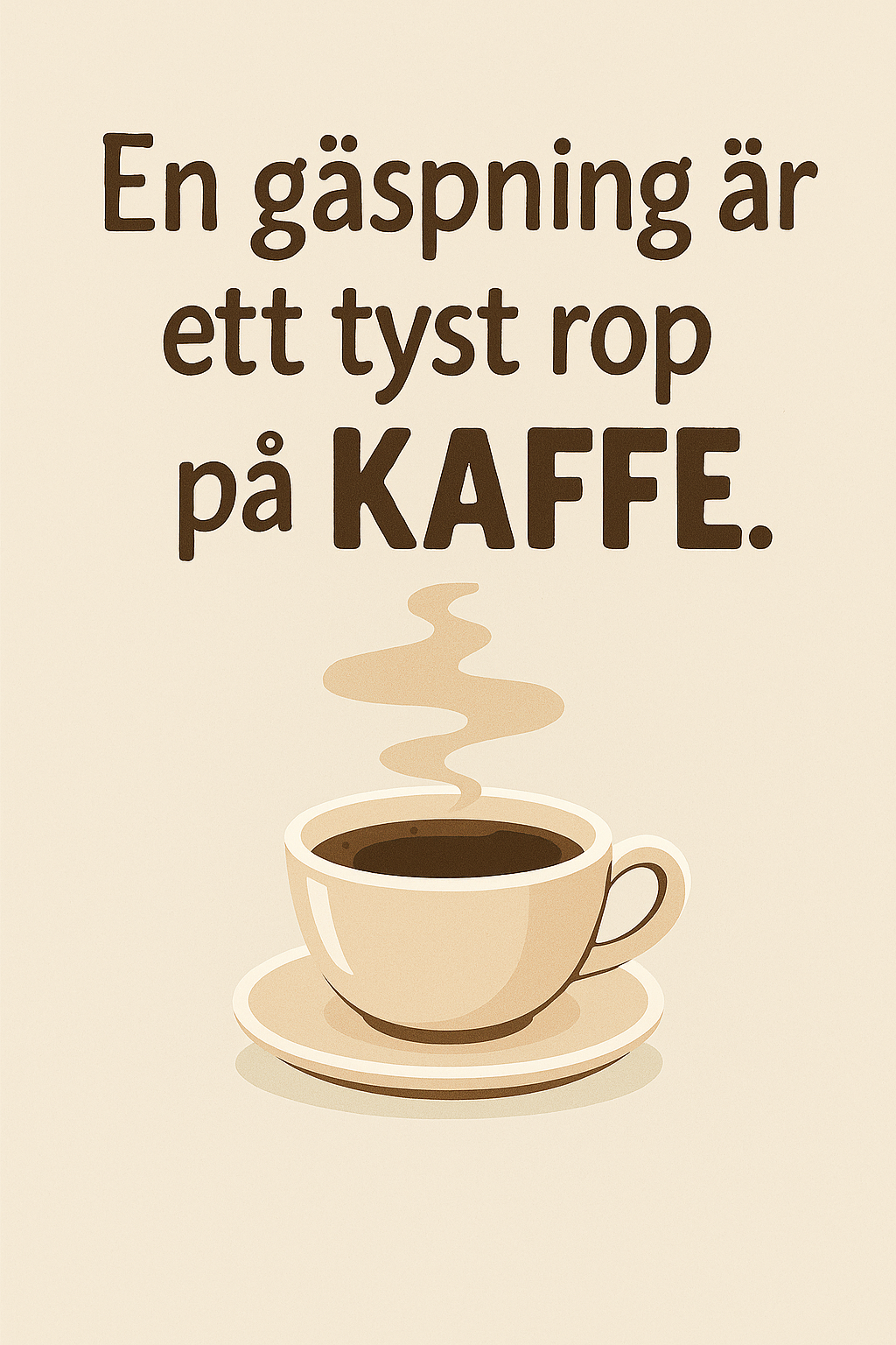 "En gäspning är ett tyst rop på kaffe" Poster